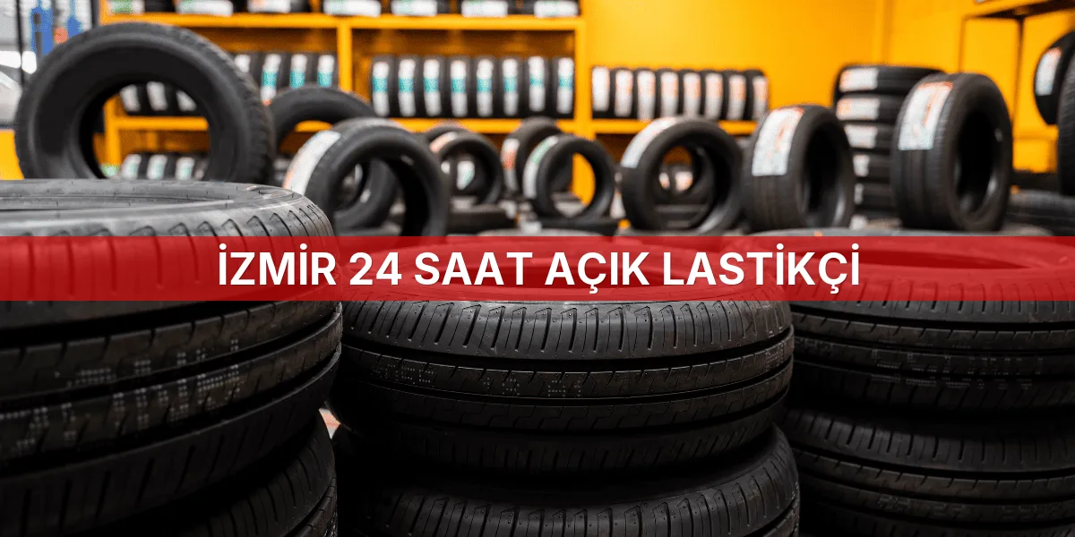 İzmir 24 Saat Açık Lastikçi
