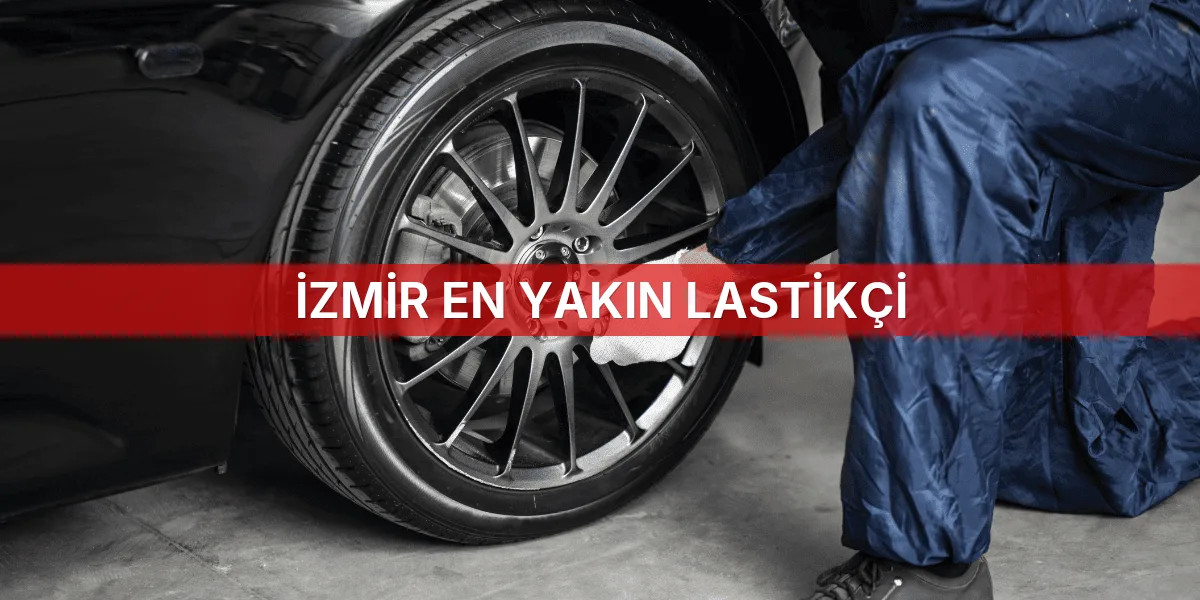 İzmir En Yakın Lastikçi